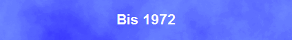 Bis 1972